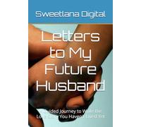 Letters to My Future Husband: A Guided Journey to Write the Love Story You Haven't Lived Yet