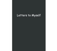 Letters to My Future Self: A Journal for Planning Your Life and Manifesting Your Dreams