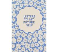 Letters To My Future Self: Notebook, Journal, Dot Grid, Lucky Girl, Selflove, Selfcare, Perfect Gift