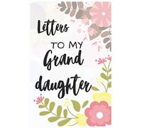Letters To My Grand Daughter Keepsake Journal: A Valentines Day Keepsake Gift journal Notebook For Grand Daughter