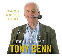 [(Letters To My Grandchildren)] [ By (author) Tony Benn, Read by Tony Benn ] [June, 2010]