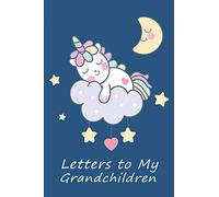 Letters to My Grandchildren Journal: Write Now Read Later & Cherish Forever Messages | Lined Journal Paper | Sleeping Baby Unicorn (Keepsake Letters for Grandchildren)