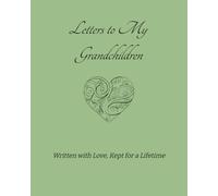 Letters to My Grandchildren: Written with Love, Kept for a Lifetime