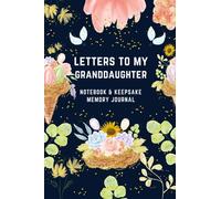 Letters to My Granddaughter: A Keepsake Memory Journal: A Thoughtful Gift for Granddaughter. Blank Lined Journal for Grandma, Letters from Grandma to ... Gift for Grandmother (Perfect Mom Gift Ideas)