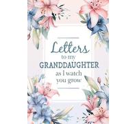 Letters To My Granddaughter As I Watch You Grow: New Grandmother Gift Ideas | Letters To My Granddaughter Journal | Heirloom Keepsake Books For Memories | Grandchild Gifts From Grandma & Grandpa