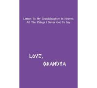 Letter's To My Granddaughter In Heaven: Grandmother Grief Journal | 6x9 | 120 pages | Great Gift For Loss Grandma's