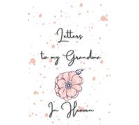 Letters To My Grandma In Heaven: Letters To My Grandma In Heaven: grief journal | Memory Book For Grieving And Processing The Death Of A Grandma | ... for loss ... | Journal (120 Pages, 6x9)