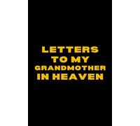 Letters to My Grandmother in Heaven: Grief Journal for Grandchildren to Write, Remember & Heal