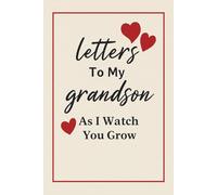 Letters To My Grandson As I Watch You Grow Journal: Write Memories to Grandchild From Grandma & Grandpa (Grandparents) | New Grandmother Ideas | ... for Grandchildren | Blank lined Book, 6" x 9"