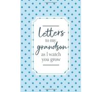 Letters To My Grandson As I Watch You Grow: New Grandmother Gift Ideas | Letters To My Grandson Journal | Heirloom Keepsake Books For Memories | Grandchild Gifts From Grandma & Grandpa (Grandparents)