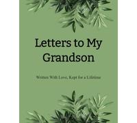 Letters to My Grandson: Written with Love, Kept for a Lifetime
