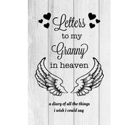 Letters To My Granny In Heaven: Grief Journal, Loss of Granny, Memory Book, Sympathy Notebook, Bereavement Diary