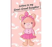 Letters to my Great-GrandDaughter: Lined Journal - Keepsake Notebook for Great-Grand Parents to record the stages of their Great-Grand Daughter's life ... keeping your traditions alive. - cute