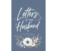 Letters to My Husband: A Beautiful Keepsake Journal to Write Letters and Memories for Your Husband: 100 Pages Elegant Floral Scrapbook Design, 6 x 9 ... for Anniversary, Wedding, or Valentine's Day