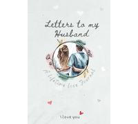 Letters to my Husband, A lifetime love journal: Blank lined notebook for letter writing, a beautiful memory keepsake for wives and husbands, a Valentines day gift