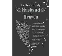 Letters to My Husband in Heaven: A Guided Grief Quote Journal for Healing of Bereavement from the Loss of a Husband, Remembrance Keepsake Memory Notebook.