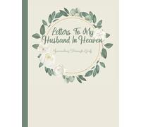 Letters To My Husband In Heaven: Journaling Through Grief | Blank Grief Journal Notebook: 120 Pages
