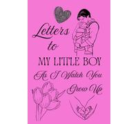 Letters To My Little Boy As I Watch You Grow Up: Blank Lined Journal To Write In, Unique Baby Shower Gift For Boys, Pastel Pink Floral Theme From A Dad To His Baby Boy