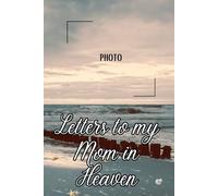 Letters to My Mom in Heaven Journal - A Journal of Love, Loss, and Remembrance,A Spiritual Journal for Healing,Grief Gifts for Aduls and Kids,Space ... Paper ,6 x 9 Interior,Soft Matte Cover