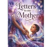 Letters to My Mother Journal: A Journey od Love, Wisdom and memories. By Mindfullimage