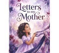 Letters to My Mother Journal: A Journey of Love, Wisdom and memories. By Mindfullimage
