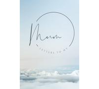 Letters to my Mum - Letter book for children that have lost their mother - Thoughtful Bereavement Gift - Therapeutic Writing. Blank Lined Notebook: , 120 Pages, Matte Hardcover, Size: 6x9 Inches