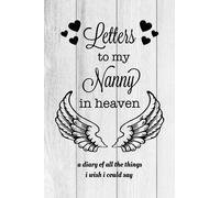 Letters To My Nanny In Heaven: Grief Journal, Loss of Nanny, Memory Book, Sympathy Notebook, Bereavement Diary
