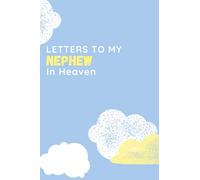 Letters To My Nephew In Heaven: Grief Journal for Healing | Recover From Loss And Grieving | Therapeutic Notebook, 120 pages, 6 x 9 Inches