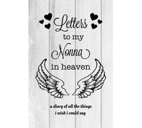 Letters To My Nonna In Heaven: Grief Journal, Loss of Nonna, Memory Book, Sympathy Notebook, Bereavement Diary