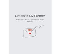 Letters to My Partner: A Thoughtful Way to Capture Words Worth Keeping