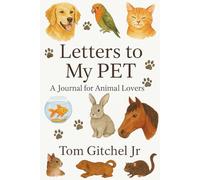 Letters to My Pet: A Guided Journal for Honoring the Bond Between You and Your Animal Companion