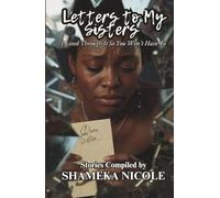 Letters to My Sisters: I Lived Through It So You Won’t Have To