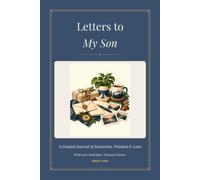 Letters to My Son: A Keepsake Journal of Letters for a Parent to Write Now and a Son to Read Later - Over 70 'Open When' Prompts, Hardcover Edition