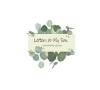 Letters to My Son: A Modern Keepsake Memory Book for Mothers to Write Letters to Their Sons with Prompts