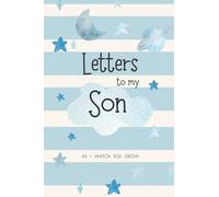 Letters to my Son as I watch you grow: A Blank Lined Notebook Journal to Write In, 6" x 9" Keepsake Writing Journal Notebook for Moms & Dads, Write Memories now, Read them later.