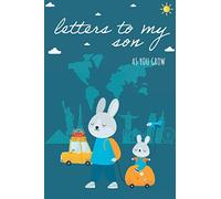 Letters To My Son As You Grow: Blank Journal, Book, Gifts for New Mothers, Write Memories now, Read them later & Treasure this lovely time capsule keepsake forever. (Lined, 6 x 9 inches)