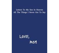 Letter's To My Son In Heaven: Boy Mama Grief Journal | 6x9 inches | 120 pages | Great Gift For Loss Mom's