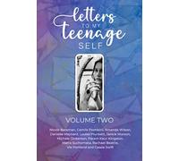 Letters To My Teenage Self Volume Two