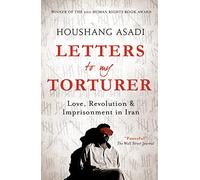Letters to My Torturer: Love, Revolution, and Imprisonment in Iran