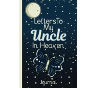 Letters to My Uncle in Heaven: Grief Journal with Prompts 40 Questions to Answer