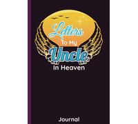Letters to my Uncle in heaven Journal: Sympathy Gift Loss of Uncle | Grieving the Loss of Someone You Love | Bereavement Gift Ideas