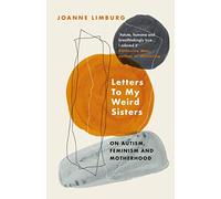 Letters To My Weird Sisters: On Autism, Feminism and Motherhood (Main)