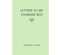 Letters to My Younger Self: Blank Lined Journal From Me, To Me