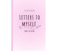 Letters to Myself: A journal to write messages for your future self. Write your thoughts, goals, or memories in this 6x9inches with 110 pages blank journal.