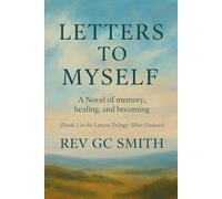 Letters to Myself: A Novel of Memory, Healing and Becoming (The Letters Trilogy: What Endures)
