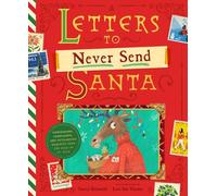 Letters to Never Send Santa: Confessions, Complaints, and Outlandish Requests from the Files of St. Nick