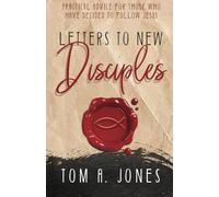 Letters to New Disciples: Practical Advise for Those Who Have Decided to Follow Jesus