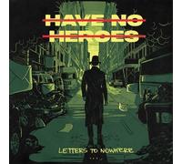 Have No Heroes - Letters To Nowhere [VINYL]