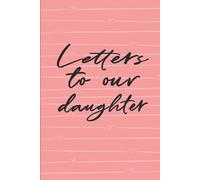 Letters to Our Daughter: Mom & Dad Messages to Baby Girl | Blank Lined Notebook