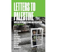 Letters to Palestine: Writers Respond to War and Occupation